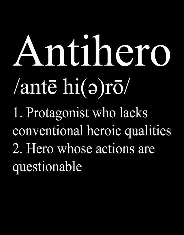 This image provides the definition of the term 'Antihero'